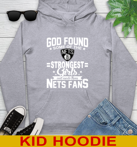 Brooklyn Nets NBA Basketball God Found Some Of The Strongest Girls Adoring Fans Youth Hoodie 6