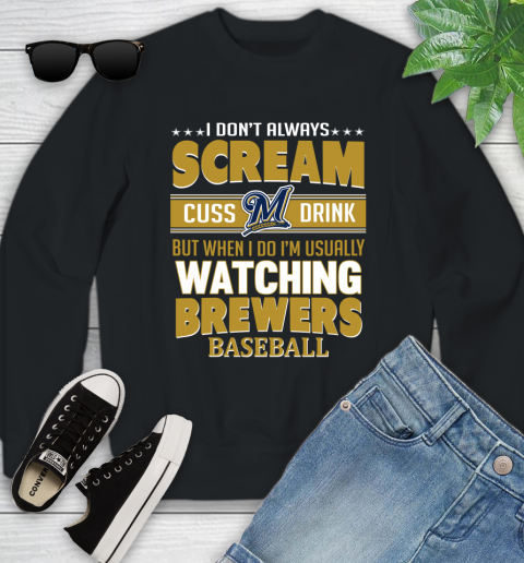 Milwaukee Brewers MLB I Scream Cuss Drink When I'm Watching My Team Youth Sweatshirt