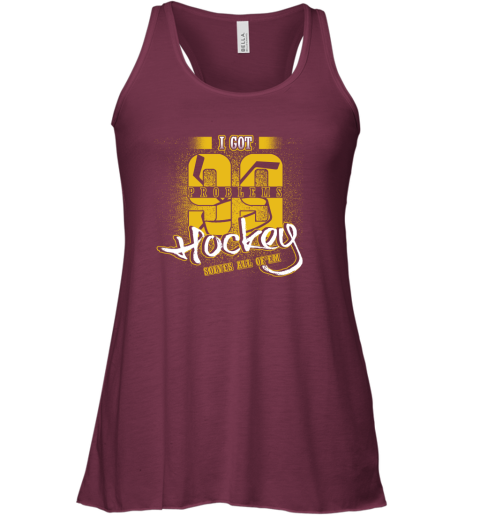 I Got 99 Problems Hockey Solves All Of'em Racerback Tank 3 I Got 99 Problems Hockey Solves All Of'em Racerback Tank - Image 3