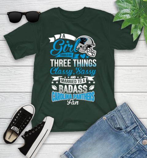 Carolina Panthers NFL Football A Girl Should Be Three Things Classy Sassy And A Be Badass Fan Youth T-Shirt 5