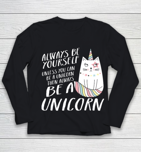 Funny Caticorn Unicorn Shirt Always be yourself Youth Long Sleeve
