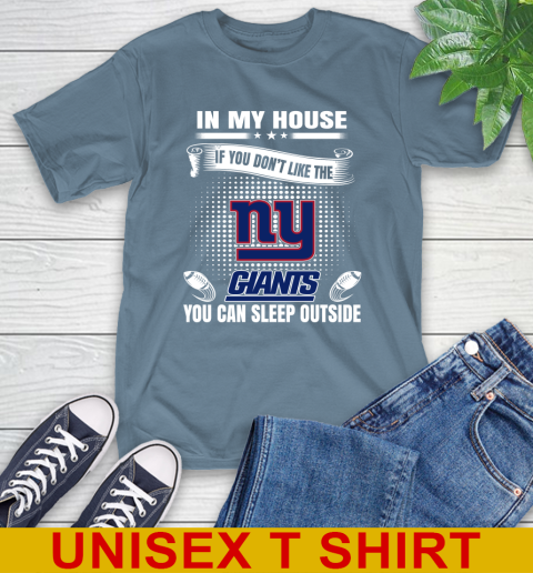 New York Giants NFL Football In My House If You Don't Like The  Giants You Can Sleep Outside Shirt T-Shirt 8