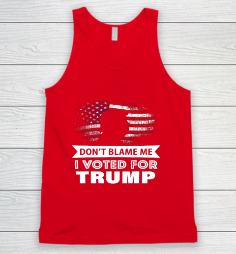 Don t Blame Me I Voted For Trump Shirt Tank Top 5