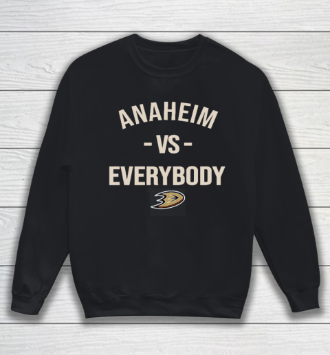 Anaheim Ducks Vs Everybody Sweatshirt