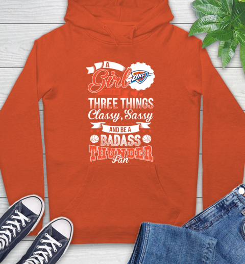 Oklahoma City Thunder NBA A Girl Should Be Three Things Classy Sassy And A Be Badass Fan Hoodie 4