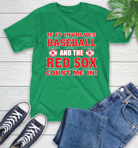 MLB If It Involves Baseball And The Boston Red Sox Count Me In Sports T-Shirt 7
