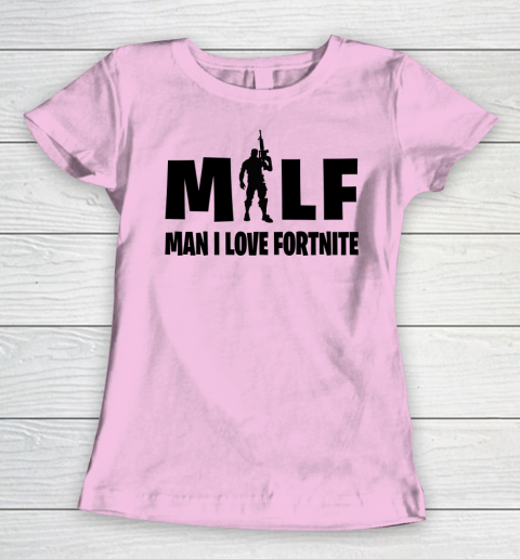 MILF Man I Love Fortnite shirt Women's T-Shirt 6