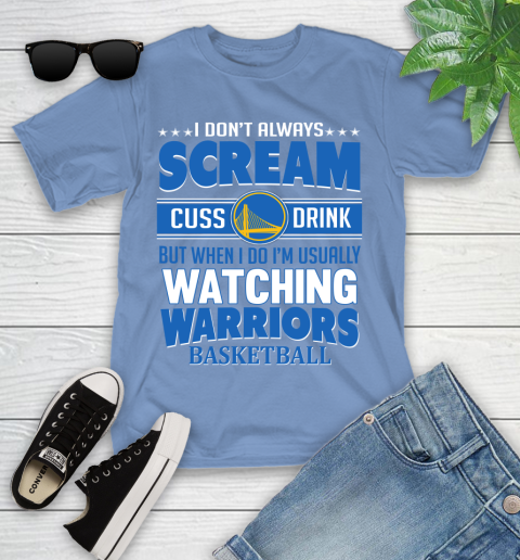 Golden State Warriors NBA Basketball I Scream Cuss Drink When I'm Watching My Team Youth T-Shirt 15