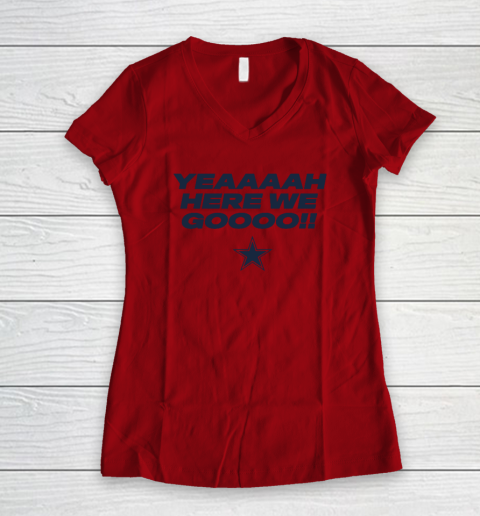 Dallas Yeah Cowboys Here We Go Women's V-Neck T-Shirt 5