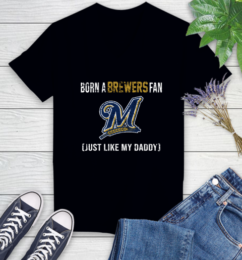 MLB Baseball Milwaukee Brewers Loyal Fan Just Like My Daddy Shirt Women's V-Neck T-Shirt