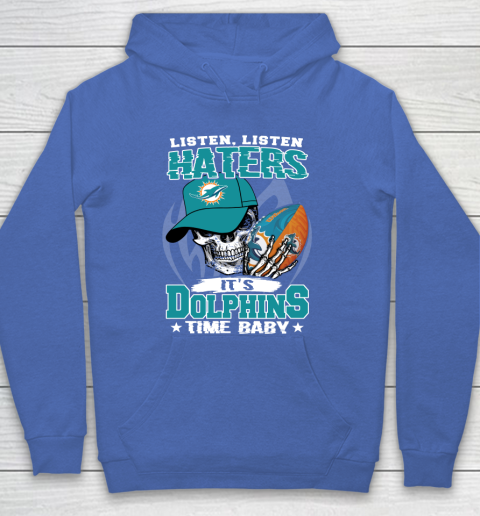 Listen Haters It is DOLPHINS Time Baby NFL Hoodie 6