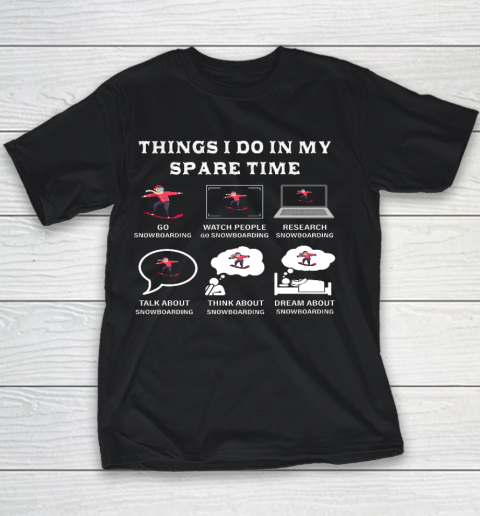 Things I Do In My Spare Time Snowboarding Snowboard Lovers Youth T-Shirt