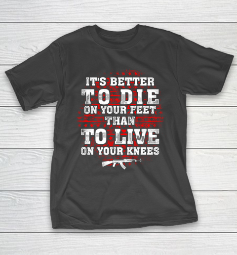 Veteran Shirt Gun Control Better To Die On Your Feet T-Shirt