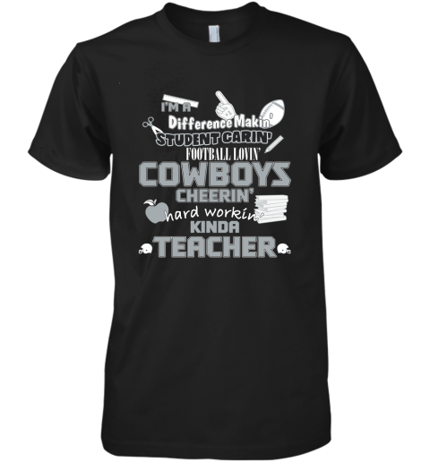 Dallas Cowboys NFL I'm A Difference Making Student Caring Football Loving Kinda Teacher Premium Men's T-Shirt