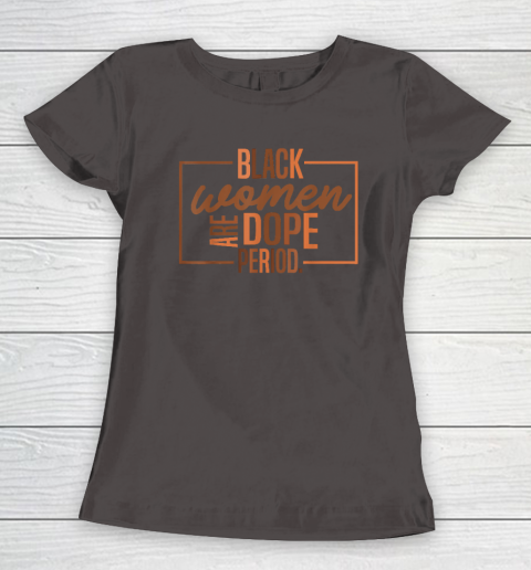 Black Women Are Dope Pride Black History Month Women's T-Shirt 5