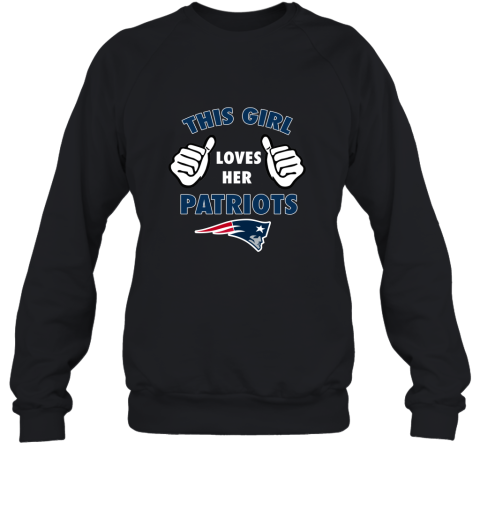 This GIRL Loves HER New England Patriots Sweatshirt