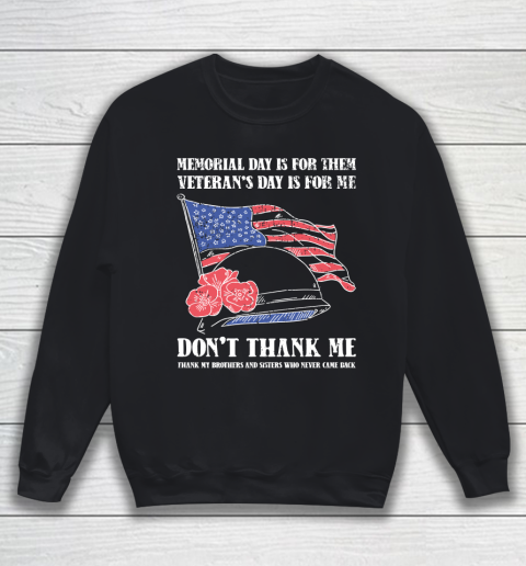 Veteran Shirt Memorial Day Is For Them Veteran's Day Is For Me  Funny Father's Day (2) Sweatshirt