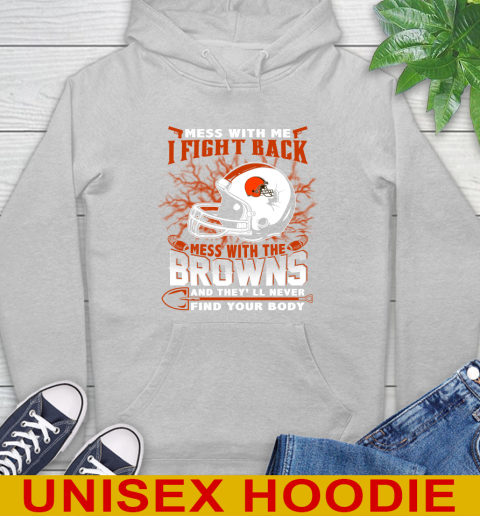 NFL Football Cleveland Browns Mess With Me I Fight Back Mess With My Team And They'll Never Find Your Body Shirt Hoodie 6