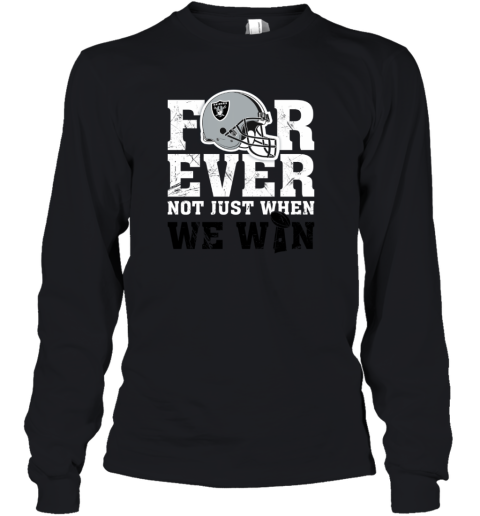 NFL Forever Oakland Raiders Not Just When We WIN Youth Long Sleeve
