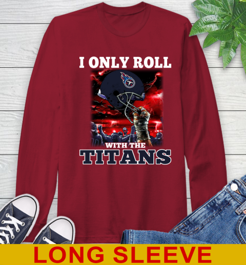 Tennessee Titans NFL Football I Only Roll With My Team Sports Long Sleeve T-Shirt 9