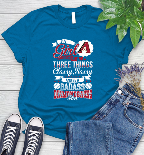 Arizona Diamondbacks MLB Baseball A Girl Should Be Three Things Classy Sassy And A Be Badass Fan Women's T-Shirt 10