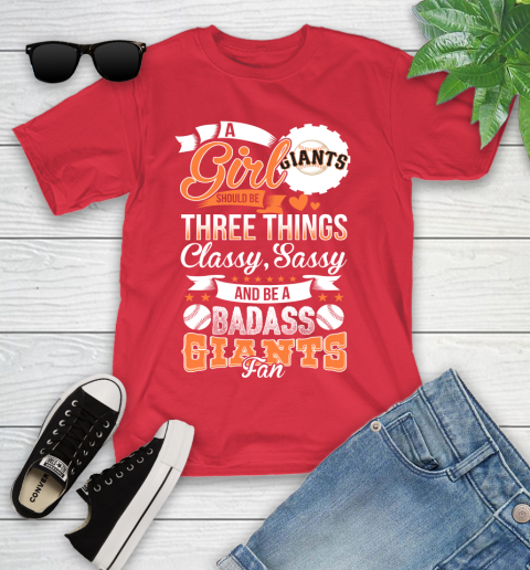 San Francisco Giants MLB Baseball A Girl Should Be Three Things Classy Sassy And A Be Badass Fan Youth T-Shirt 13
