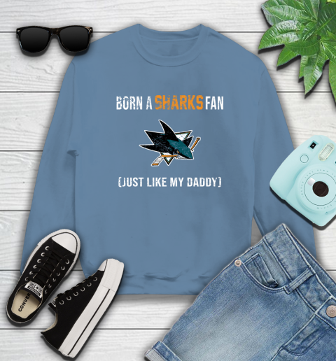NHL San Jose Sharks Hockey Loyal Fan Just Like My Daddy Shirt Sweatshirt 9