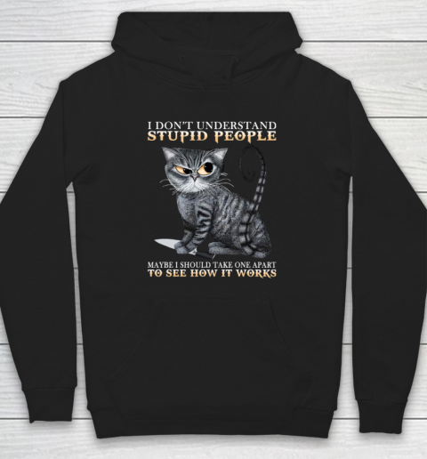 Cat I Don't Understand Stupid People Hoodie
