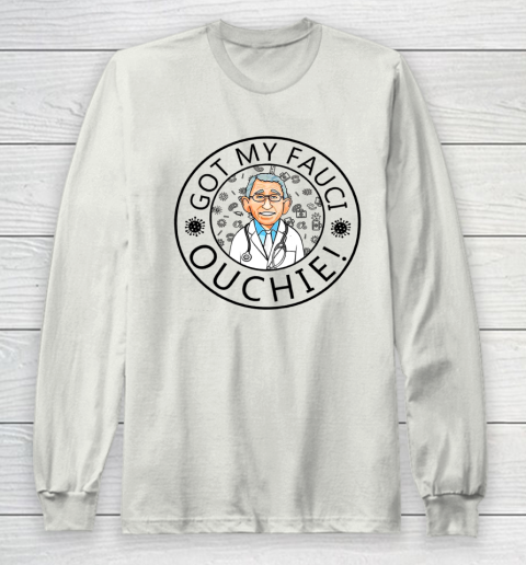 Got My Fauci Ouchie Long Sleeve T-Shirt 9