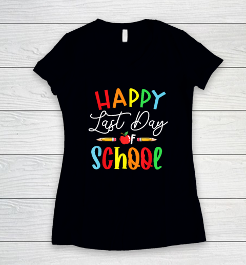 Happy Last Day School Teacher Women's V-Neck T-Shirt