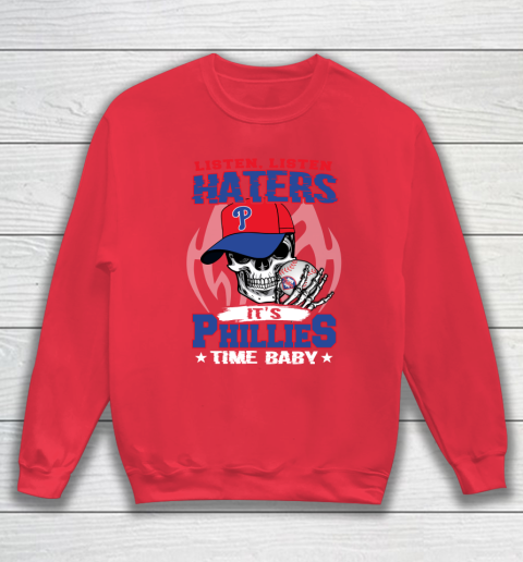 Listen Haters It is PHILLIES Time Baby MLB Sweatshirt 7