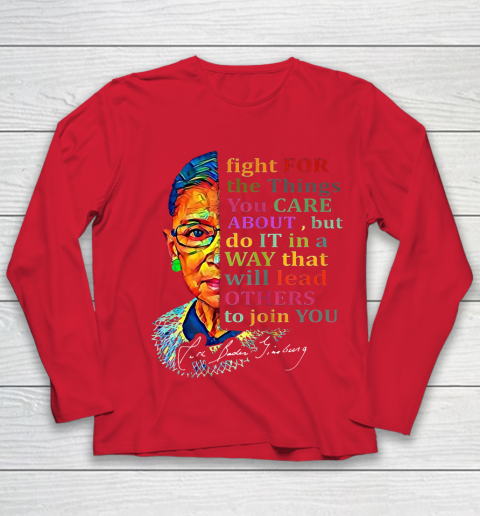 Awesome Ruth Bader Ginsburg Fight For The Things You Care Youth Long Sleeve 8