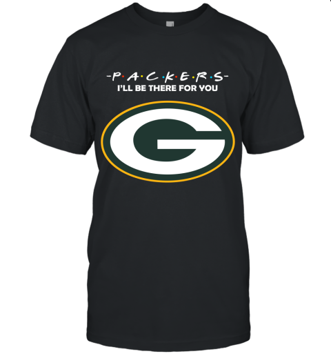 I'll Be There For You Green Bay Packers Friends Movie NFL Unisex Jersey Tee