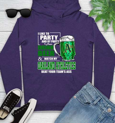 MLB I Like To Party And By Party I Mean Drink Beer And Watch My Oakland Athletics Beat Your Team's Ass Baseball Youth Hoodie 5