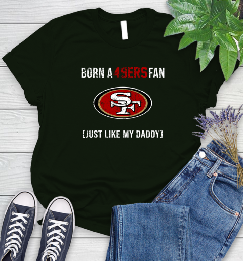NFL San Francisco 49ers Football Loyal Fan Just Like My Daddy Shirt Women's T-Shirt 5