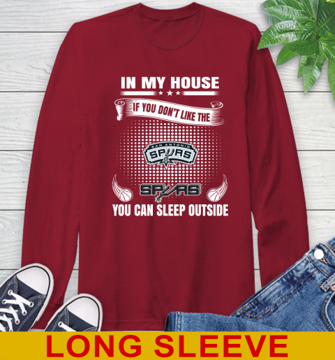 San Antonio Spurs NBA Basketball In My House If You Don't Like The  Spurs You Can Sleep Outside Shirt Long Sleeve T-Shirt 9