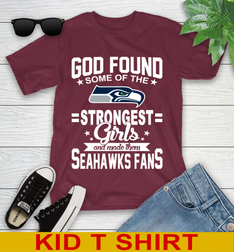 Seattle Seahawks NFL Football God Found Some Of The Strongest Girls Adoring Fans Youth T-Shirt 5