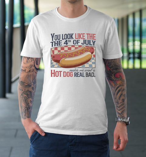 You Look Like The 4th Of July Hot Dog T-Shirt