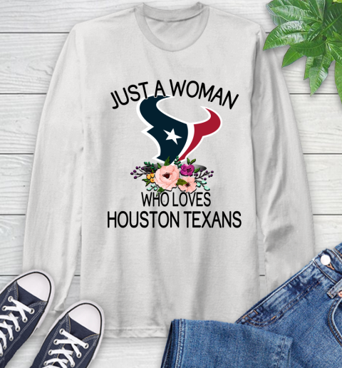 NFL Just A Woman Who Loves Houston Texans Football Sports Long Sleeve T-Shirt