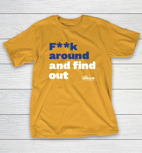 Ilhan Omar Shirt Fuck Around And Find Out T-Shirt