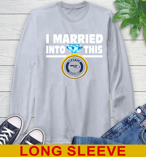 Seattle Seahawks NFL Football I Married Into This My Team Sports Long Sleeve T-Shirt 6