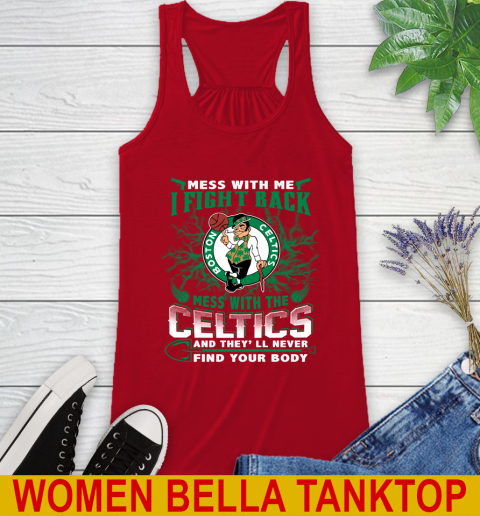 NBA Basketball NBA Basketball Boston Celtics Mess With Me I Fight Back Mess With My Team And They'll Never Find Your Body Shirt Racerback Tank 4