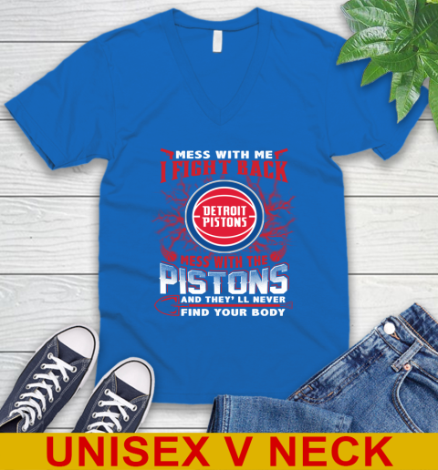 NBA Basketball Detroit Pistons Mess With Me I Fight Back Mess With My Team And They'll Never Find Your Body Shirt V-Neck T-Shirt 5