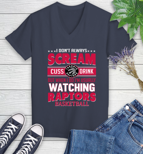 Toronto Raptors NBA Basketball I Scream Cuss Drink When I'm Watching My Team Women's V-Neck T-Shirt 12