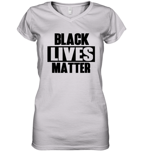 Black Lives Matter tshirt Women's V-Neck T-Shirt