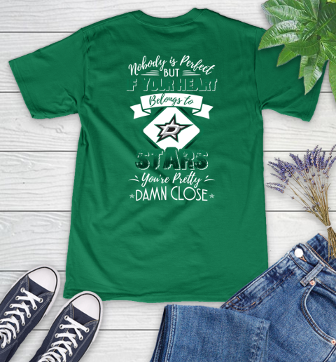 NHL Hockey Dallas Stars Nobody Is Perfect But If Your Heart Belongs To Stars You're Pretty Damn Close Shirt Women's V-Neck T-Shirt 4