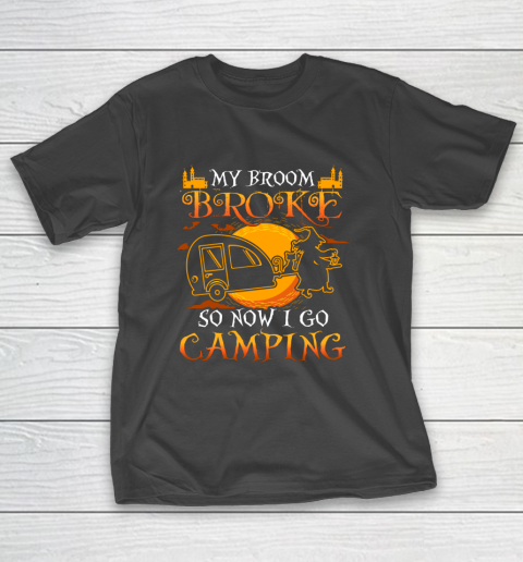 My Broom Broke So Now I Go Camping Funny Halloween T-Shirt