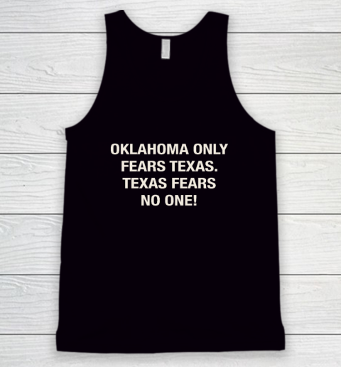 Oklahoma Only Fears Texas Texas Fears No On Tank Top