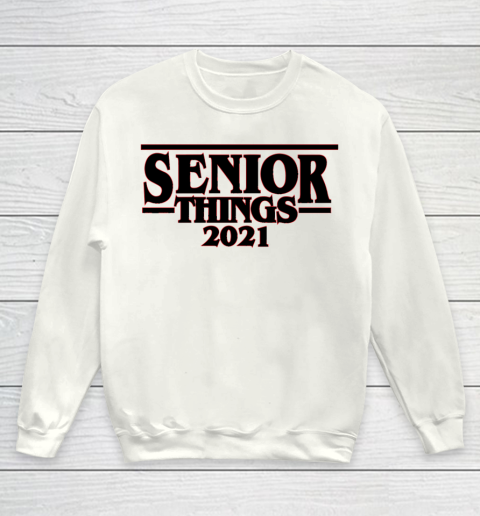 Senior Things 2021  Class of 2021 Graduation Youth Sweatshirt