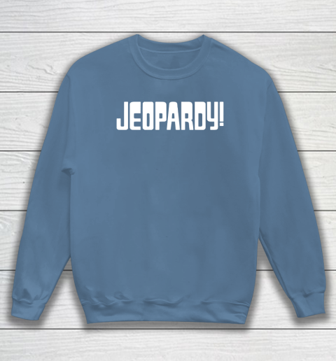 Jeopardy Game Show Funny Sweatshirt 6